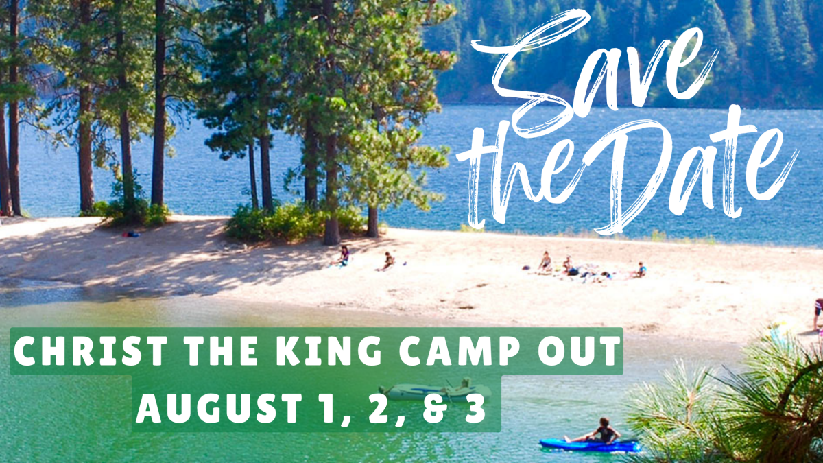 SAVE THE DATES!  August 1-3:   Christ the King Campout at Farragut State Park
