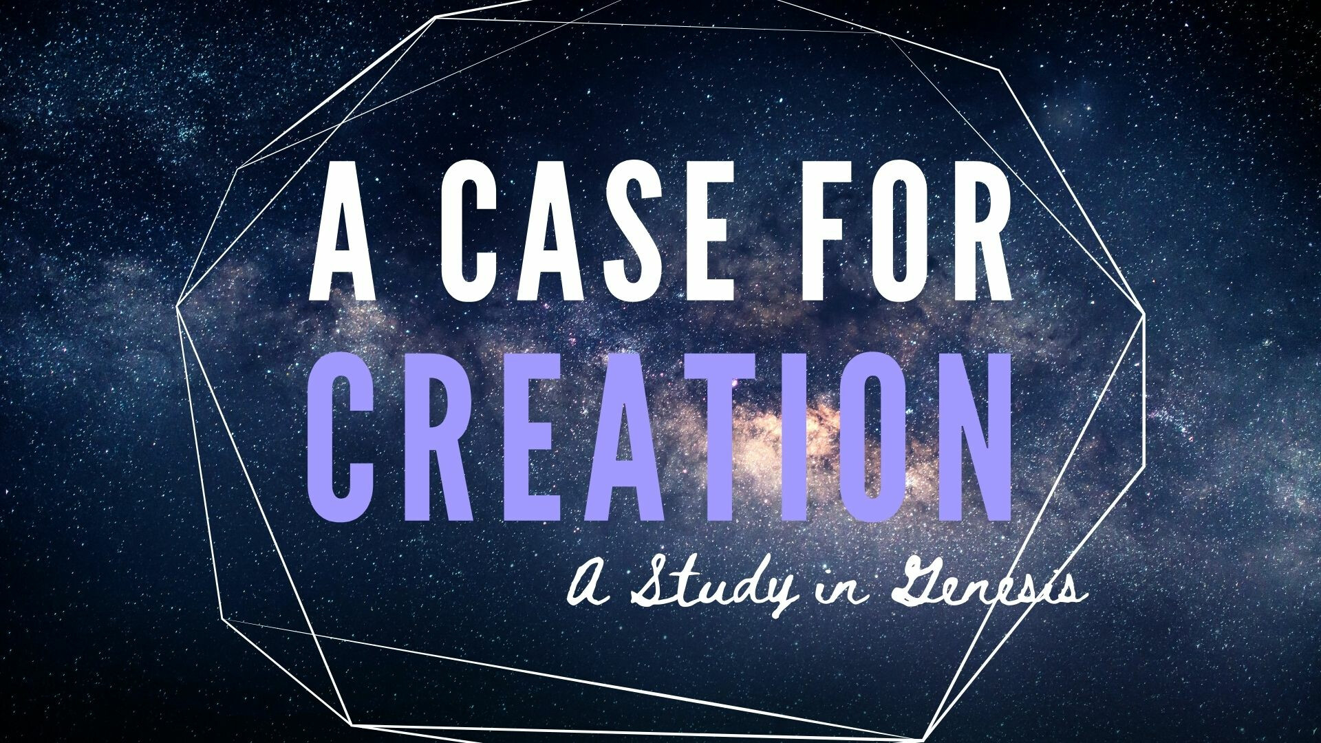 A Case for Creation: A Study In Genesis