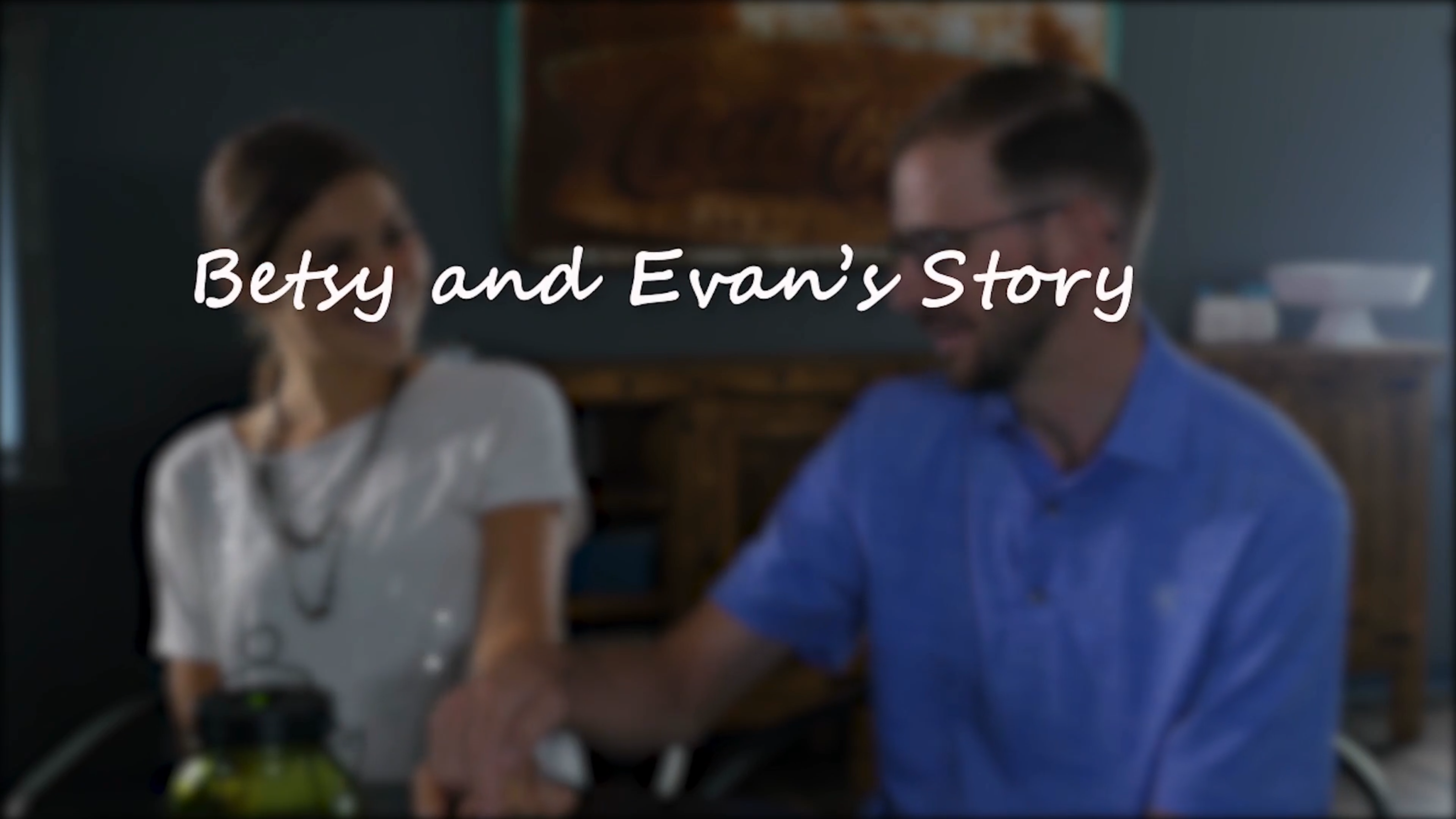 Evan & Betsy's Story