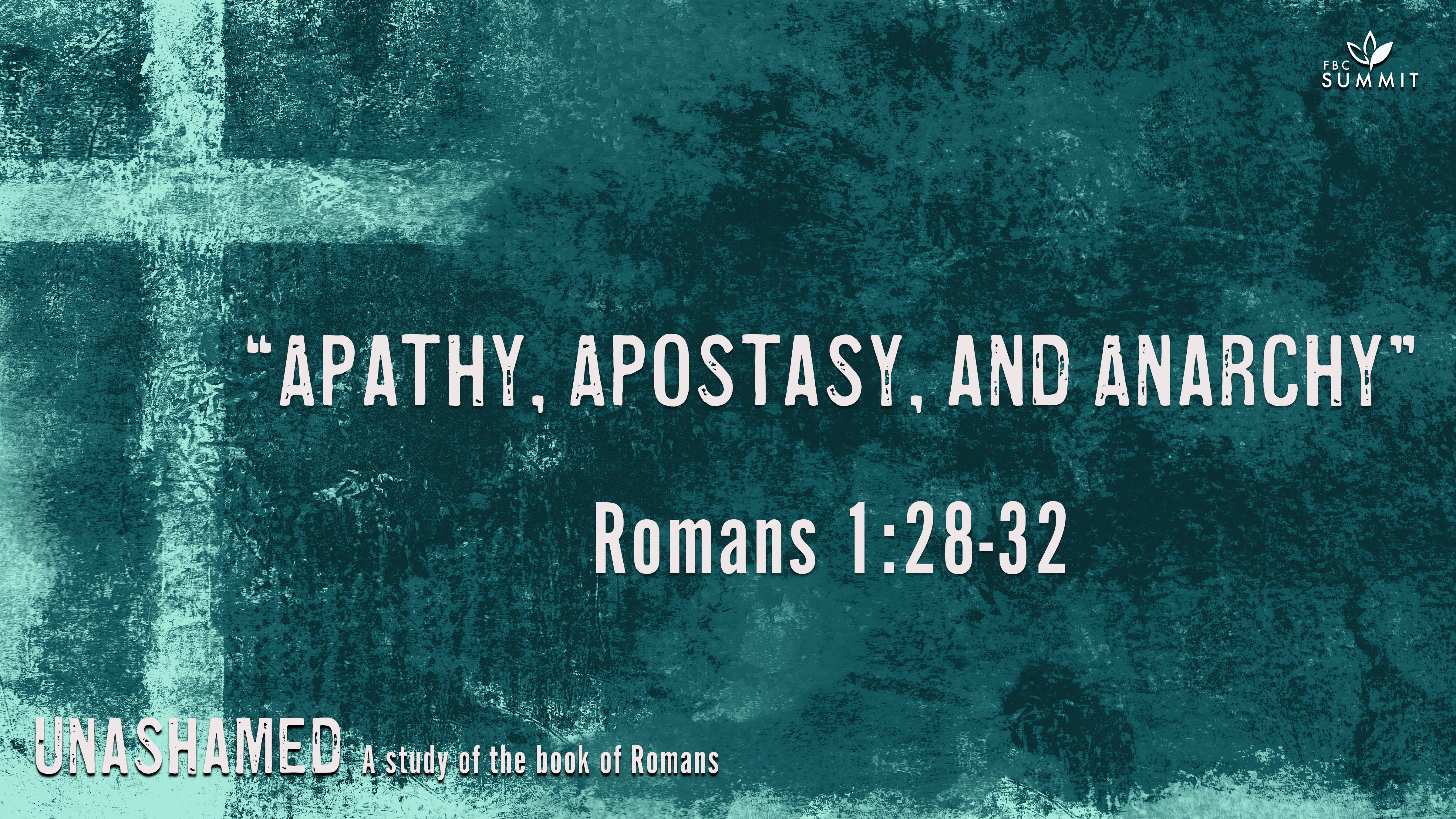 "Apathy, Apostacy & Anarchy" Romans 1:28-32