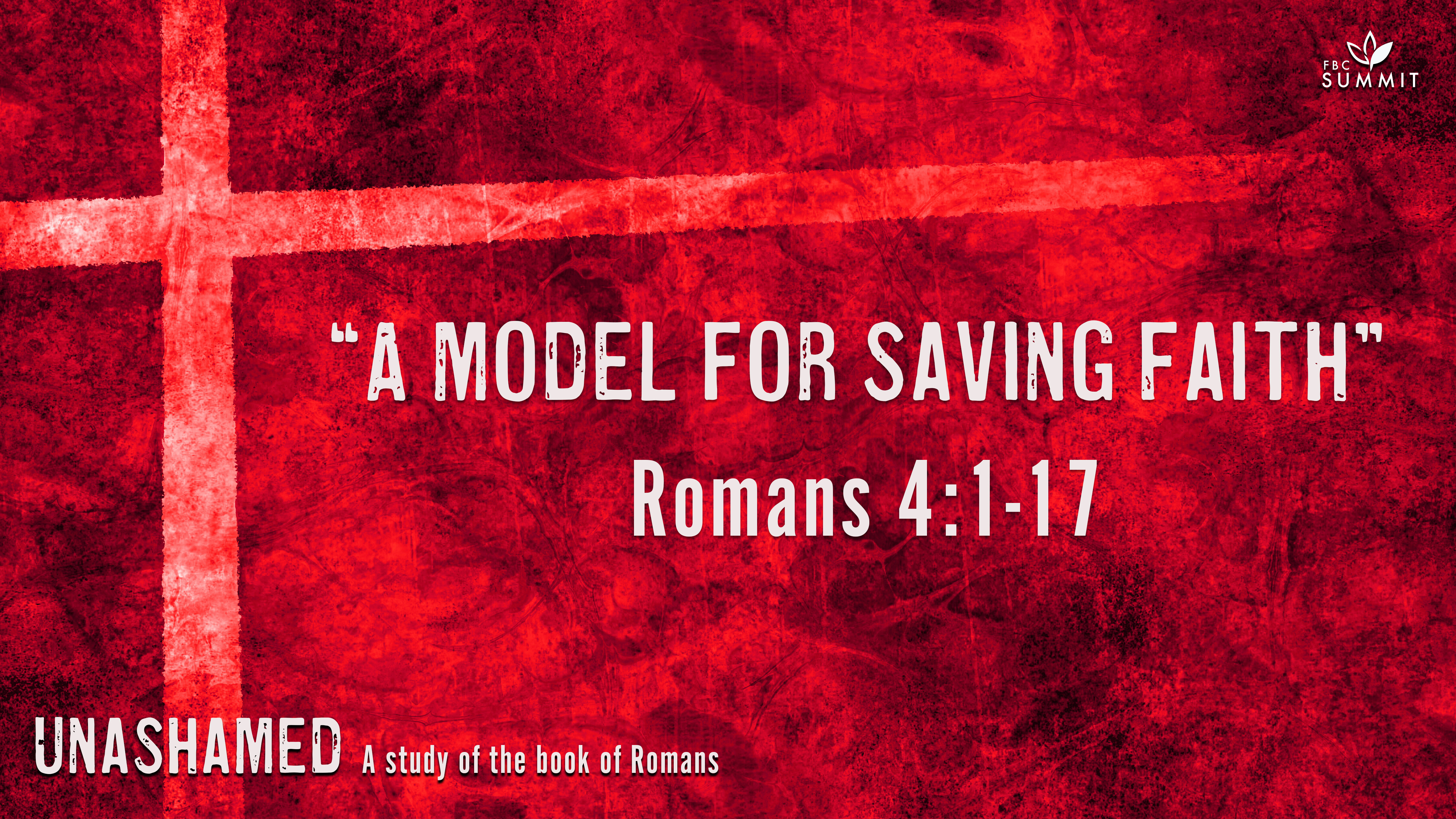 "A Model for Saving Faith" Romans 4:1-17