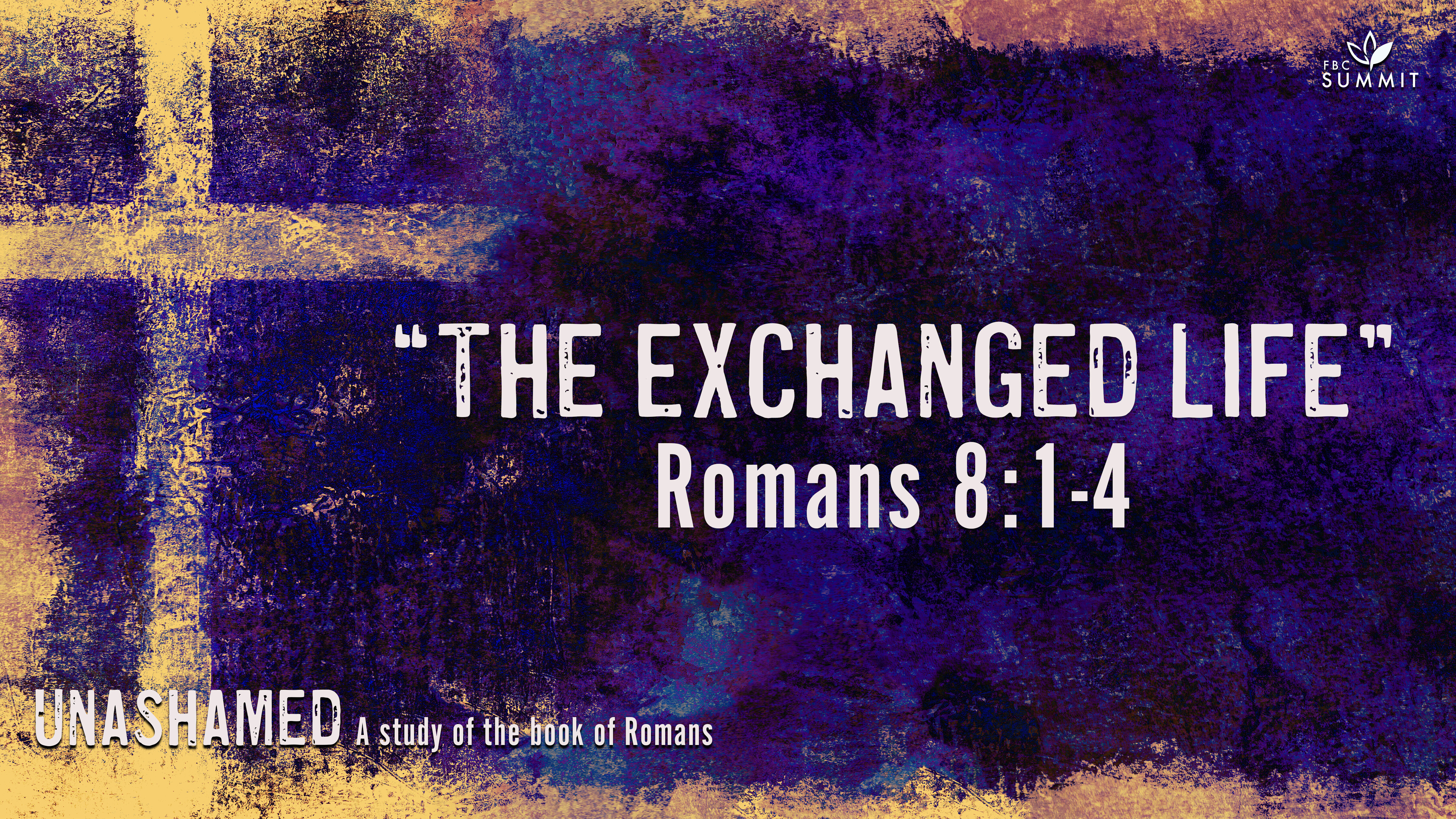 "The Exchanged Life" Romans 8:1-4