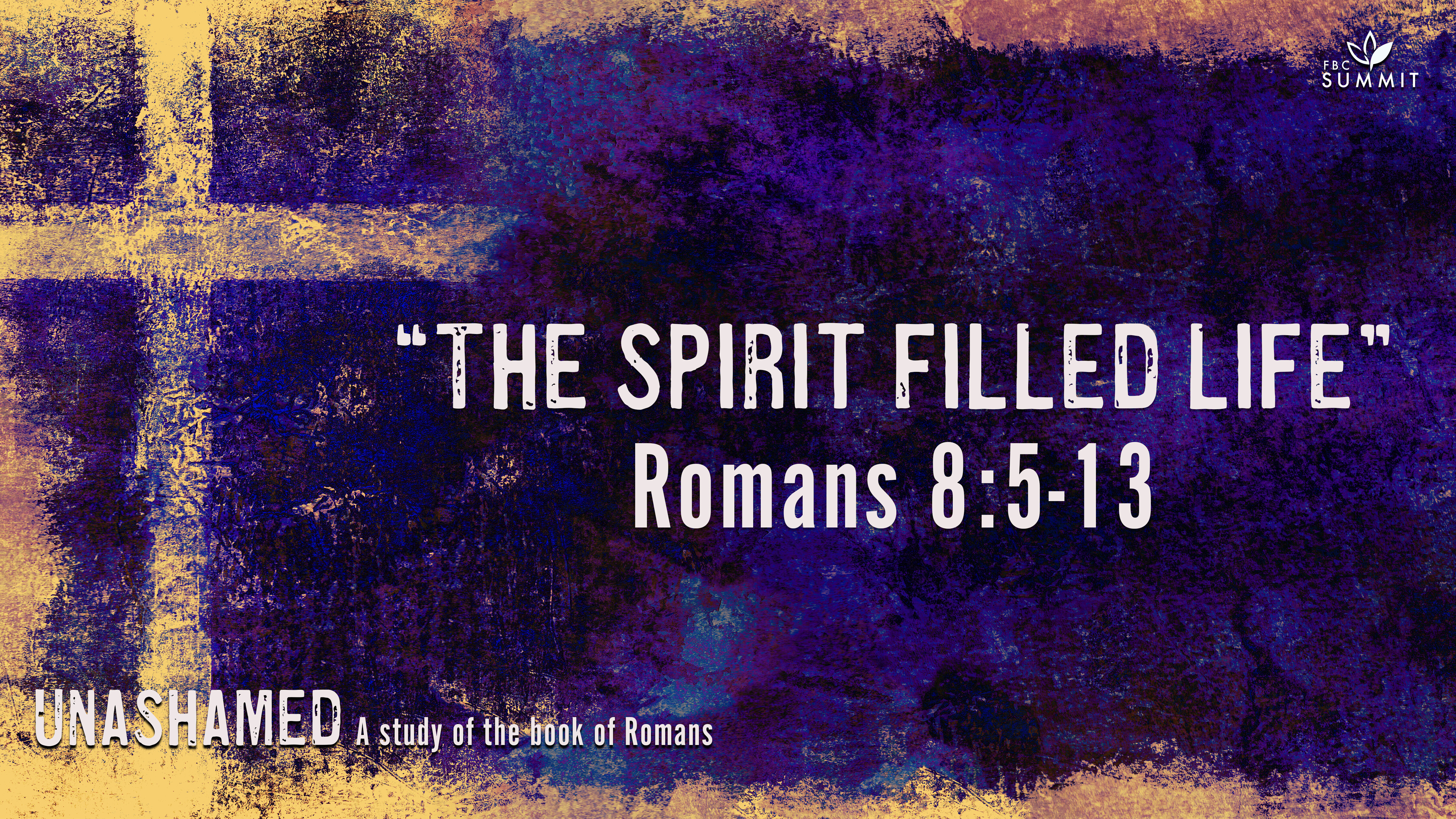"The Spirit Filled Life" Romans 8:5-13