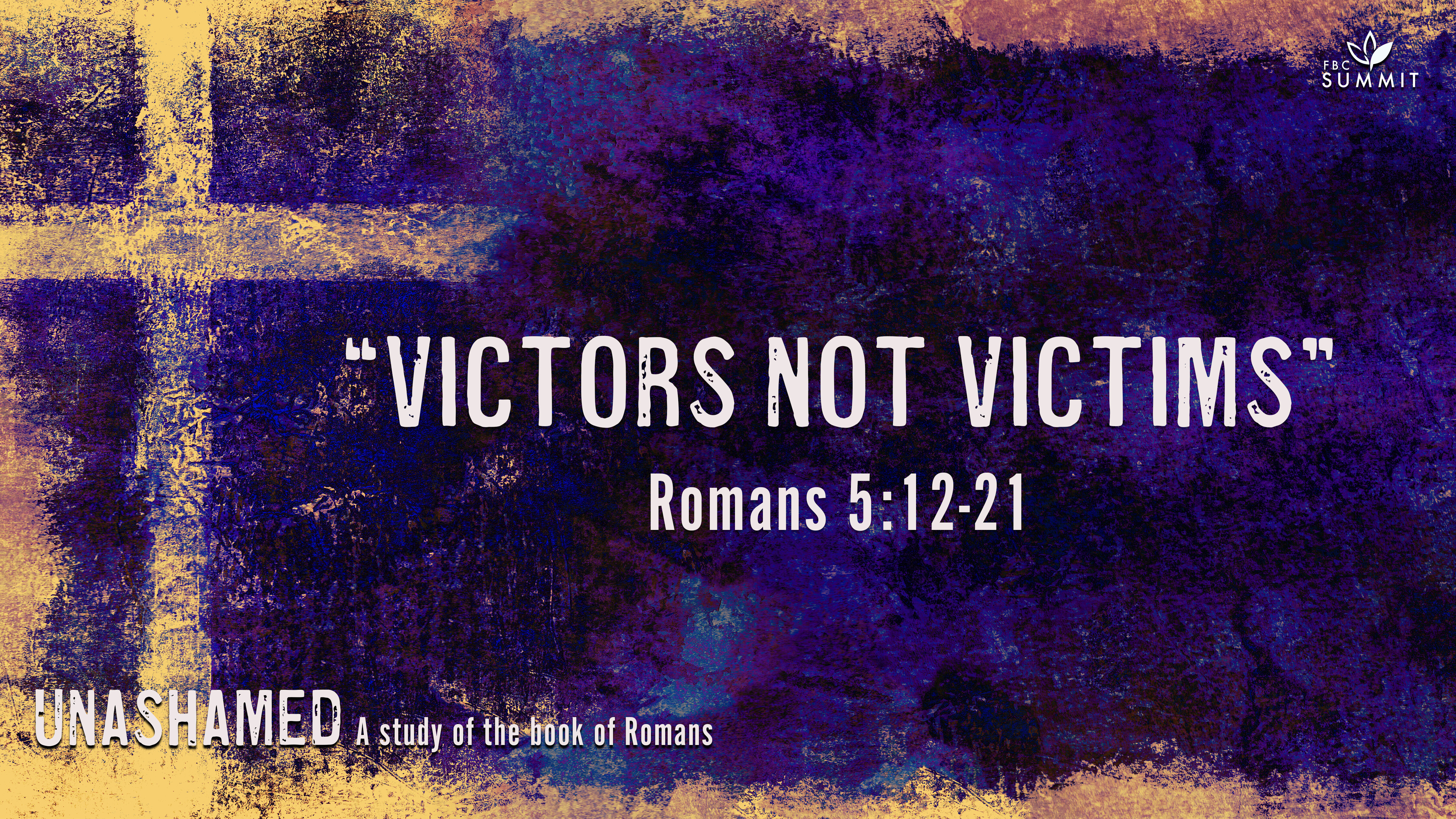 "Victors not Victims" Romans 5:12-21