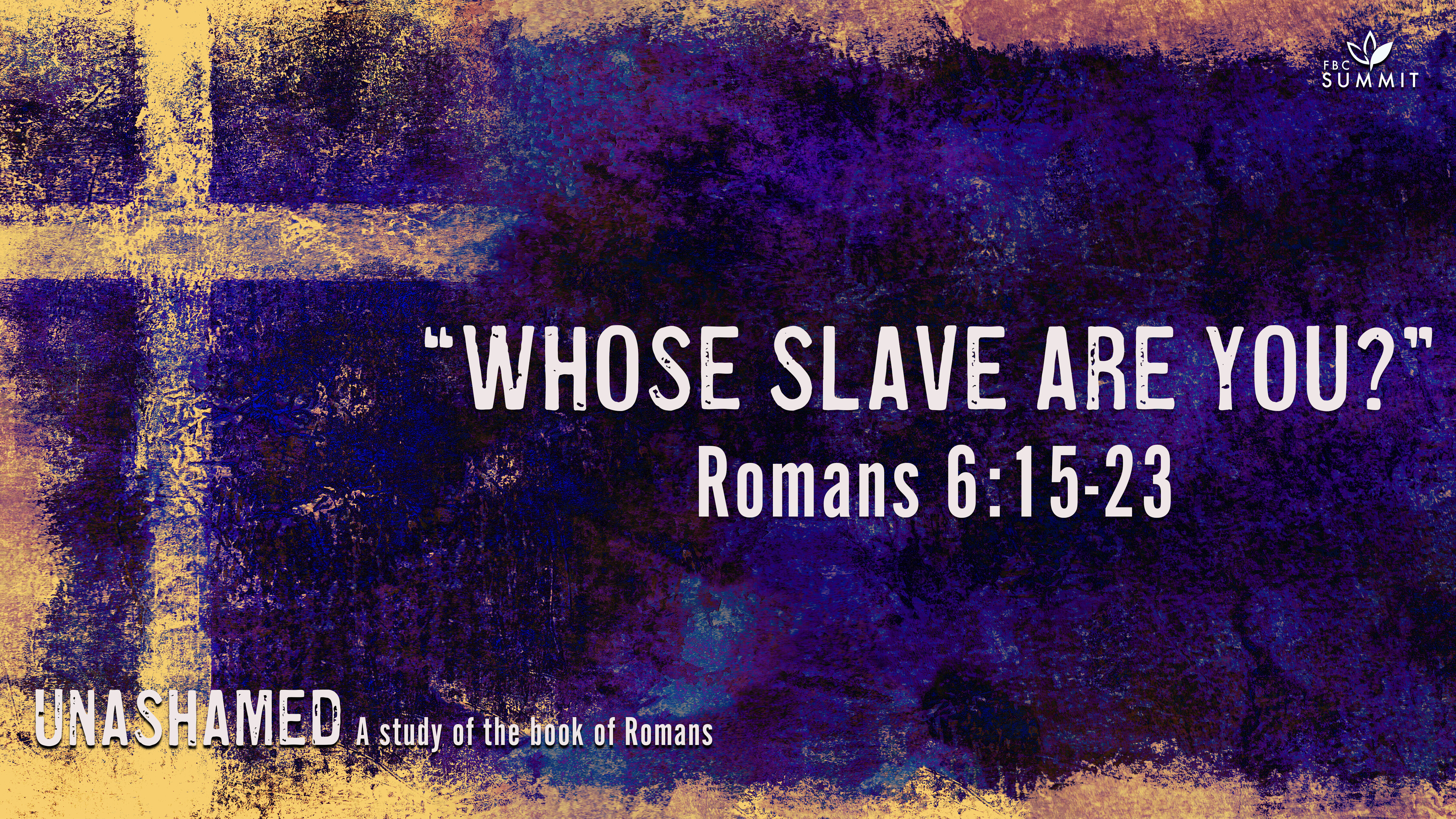 "Whose Slave are You?" Romans 6:15-23