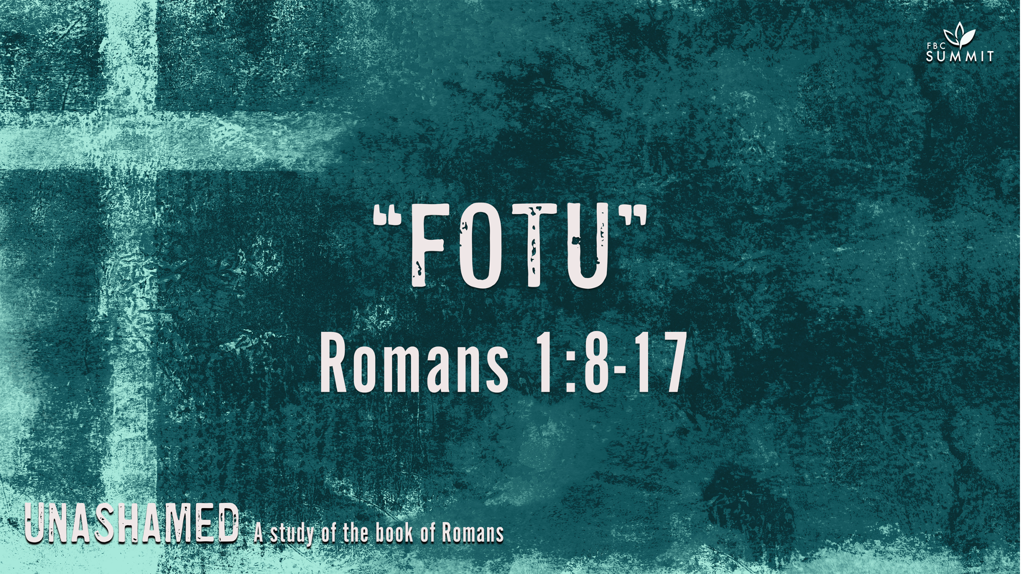 "FOTU" Romans 1:8-17