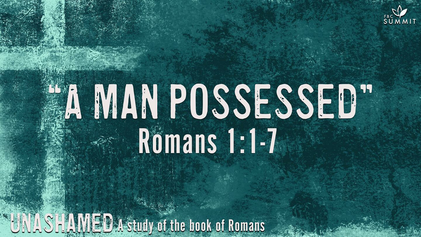 "A Man Possessed" Romans 1:1-7