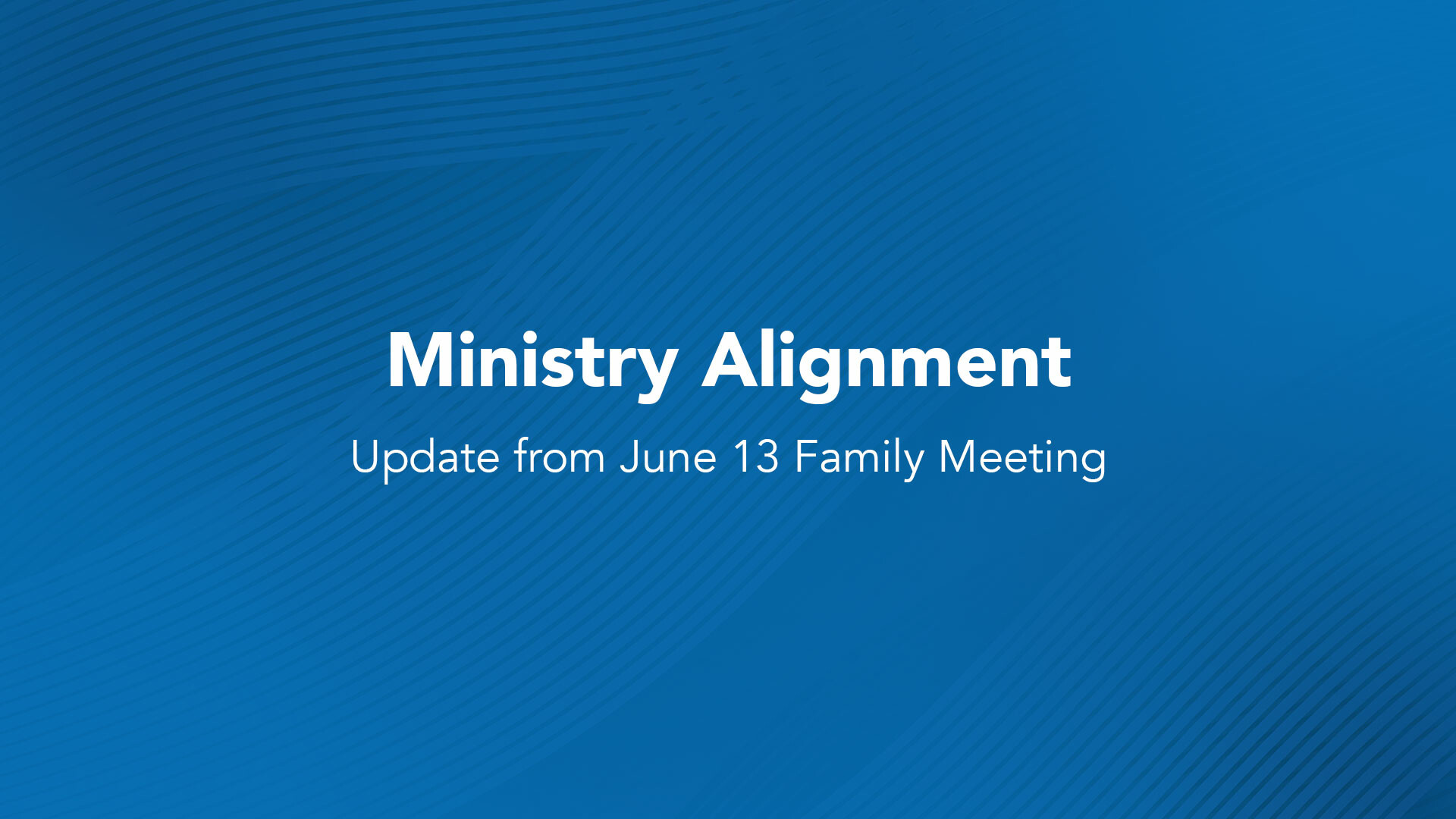 June 13 Family Meeting Alignment Update