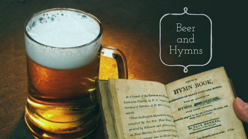Beer and Hymns