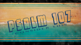 Psalm 107: Consider This