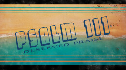Psalm 111: Deserved Praise