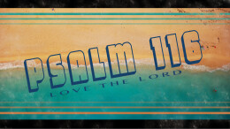 Psalm 116: Love the Lord