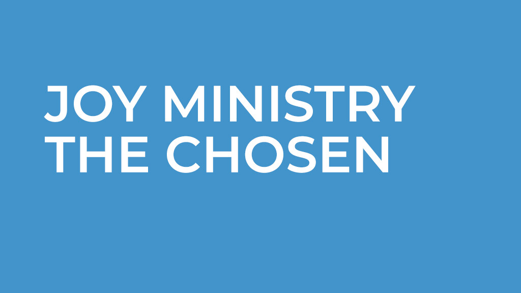 JOY Ministry - The Chosen