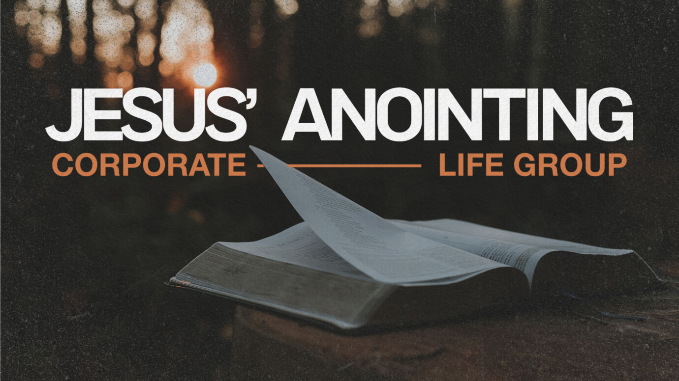 "Jesus' Anointing" Community Life Group