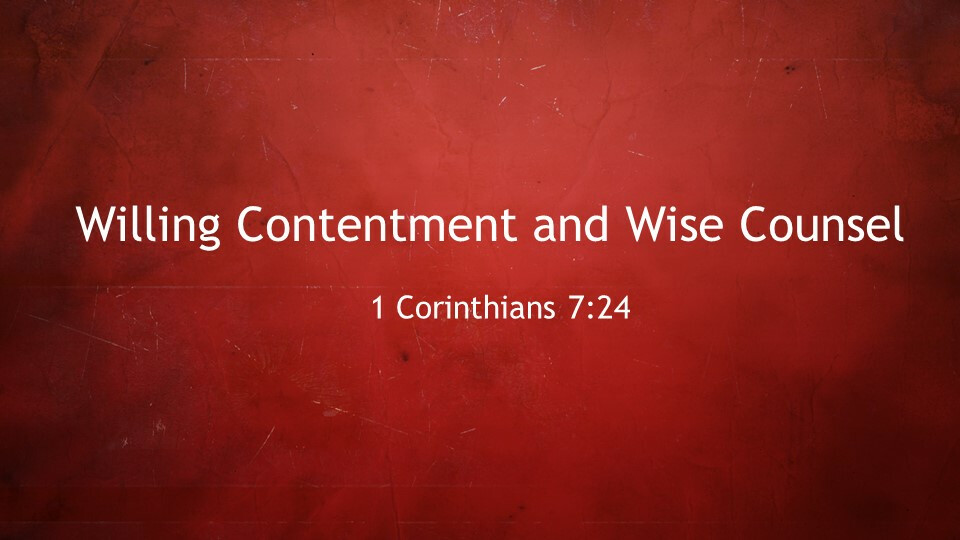 Willing Contentment & Wise Counsel