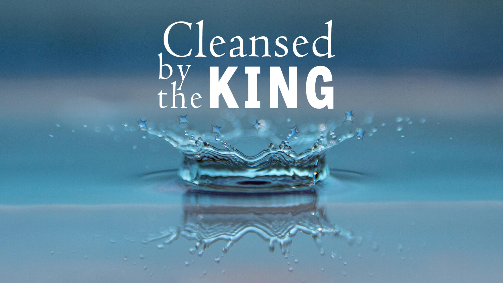 Cleansed By The King - 10:45am