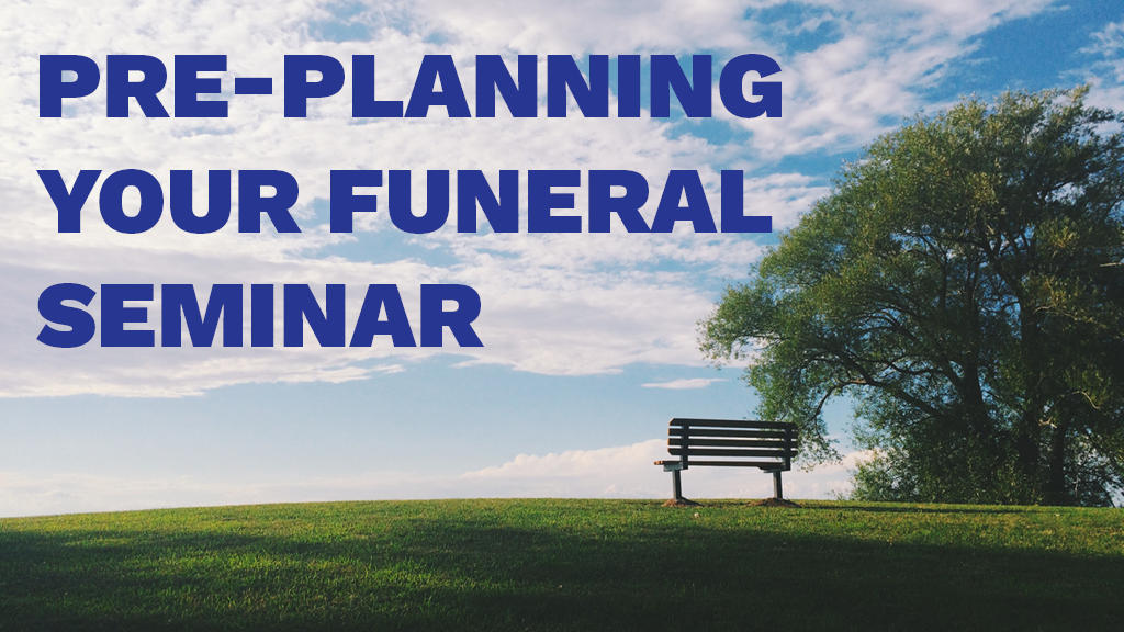 Pre-Planning Your Funeral Seminar