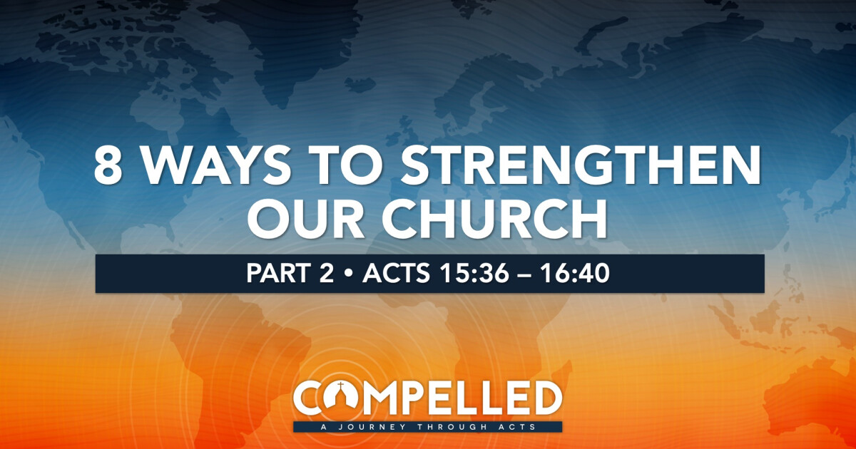 8 Ways To Strengthen Our Church (Part 2) | Sermons | Coram Deo Bible Church