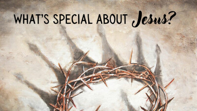 What’s special about Jesus? 
