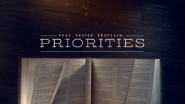 Priorities: Pray, Praise, Proclaim