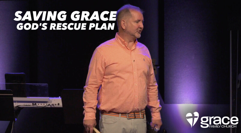 02 Saving Grace "God's Rescue Plan"