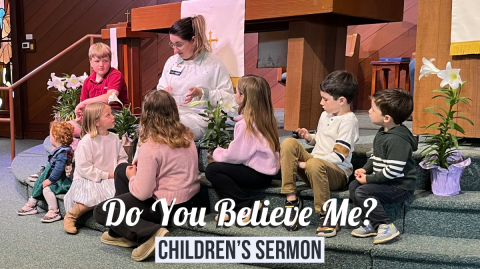Do You Believe Me: Children Sermon