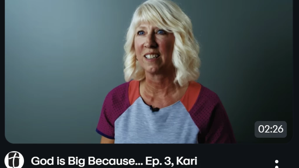 "God is Big Because..." Kari's Story