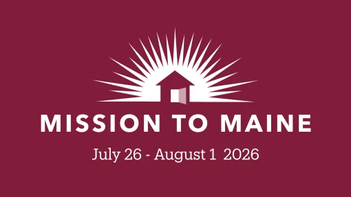 Mission to Maine Trip Reflection - 07.30.2026