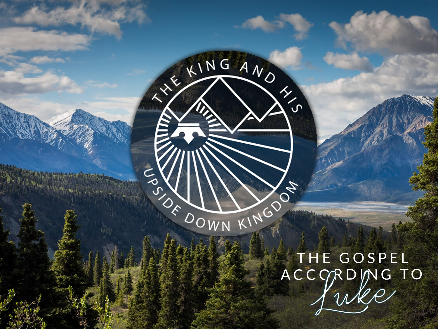The Gospel of Luke: The King and His Upside Down Kingdom