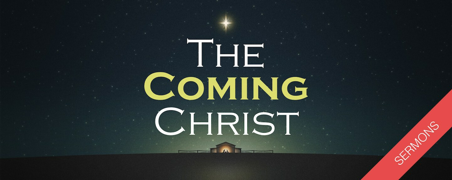 The Coming Christ (Week 3)