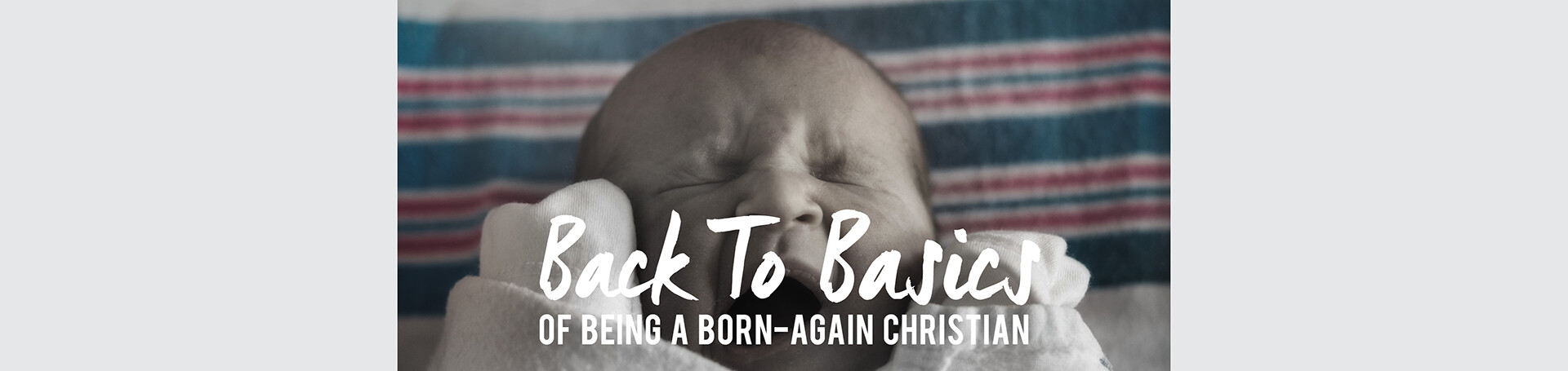 Back To Basics of Being A Born-Again Christian