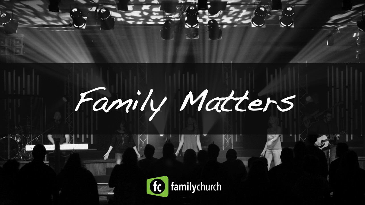 Family Matters: Week 2