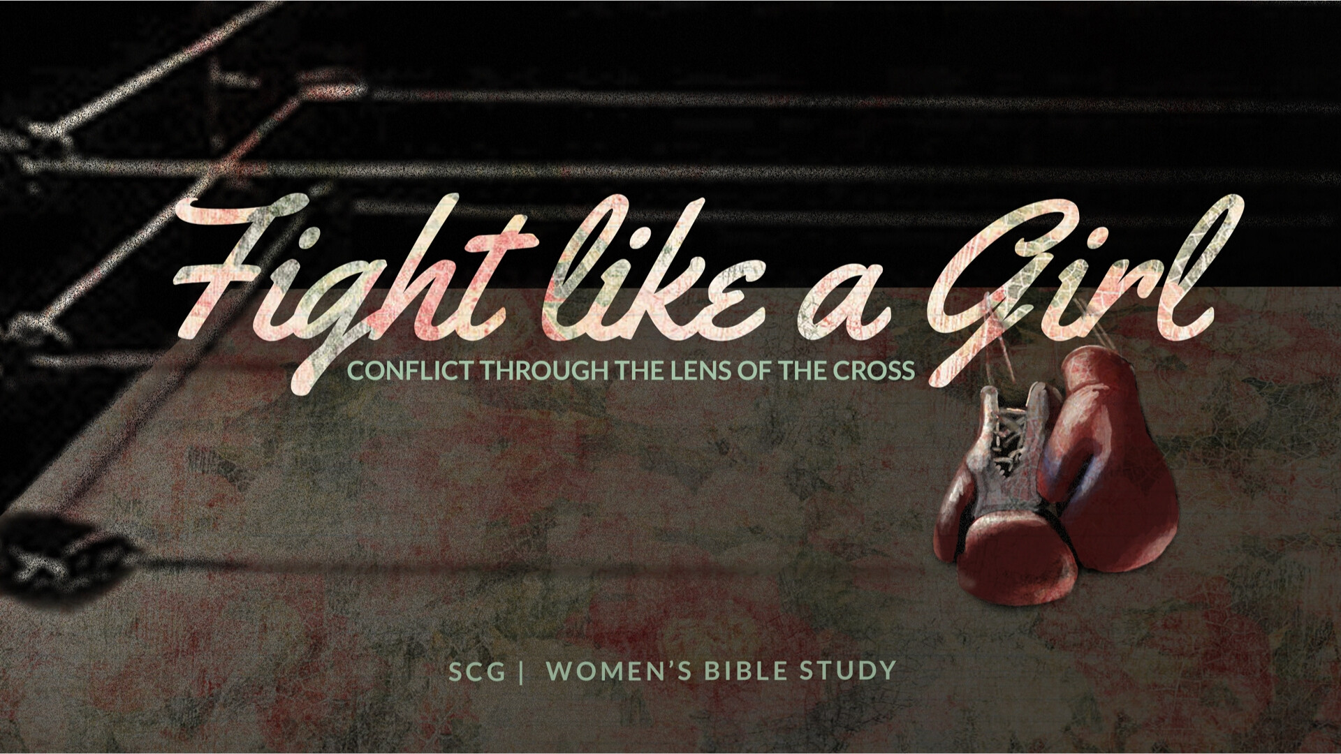 Women's Class: Fight Like a Girl--Conflict Through the Lens of the Cross