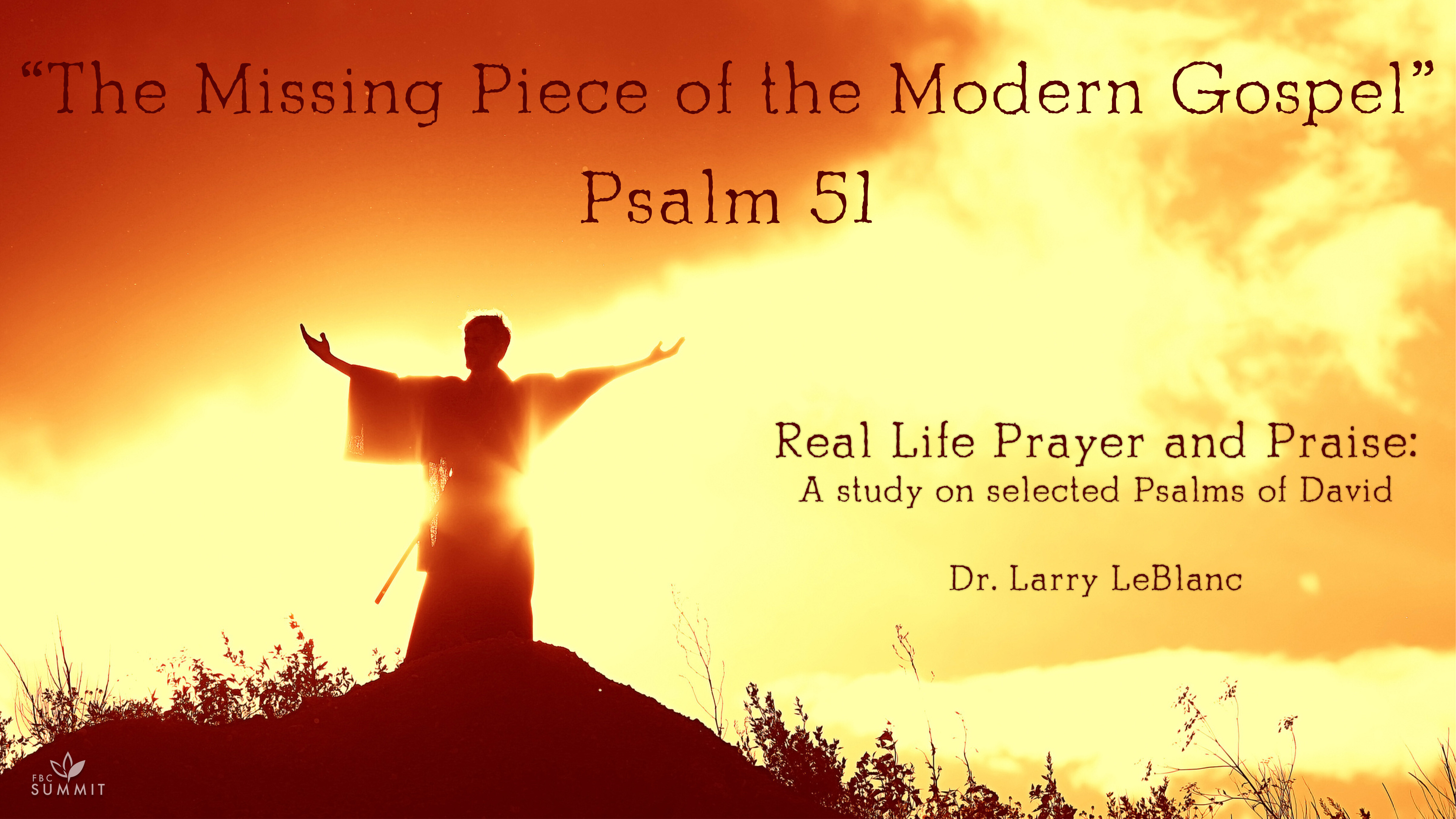 "The Missing Piece of the Modern Gospel" Psalm 51 // Dr. Larry LeBlanc