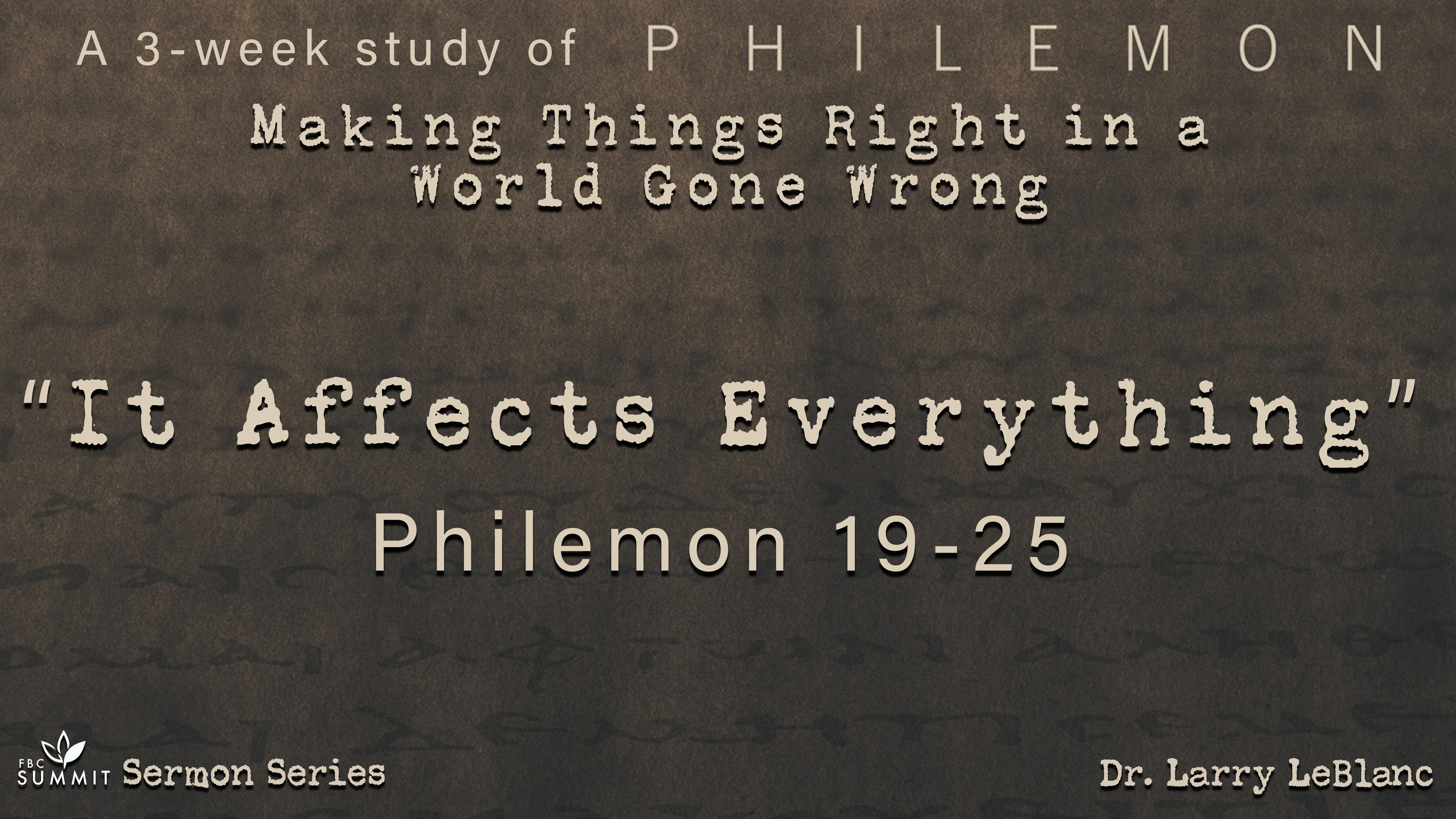 "It Affects Everything" Philemon 19-25 // Dr. Larry LeBlanc