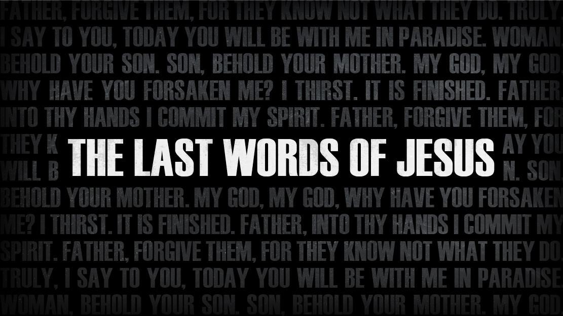 The Last Words of Jesus: John 19:28-30