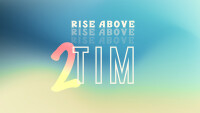 2 Timothy: Rise Above