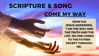 Come, My Way, My Truth, My Life