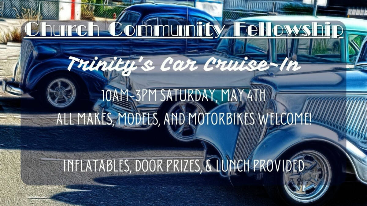 Church Community Fellowship - Trinity's Car Cruise-In