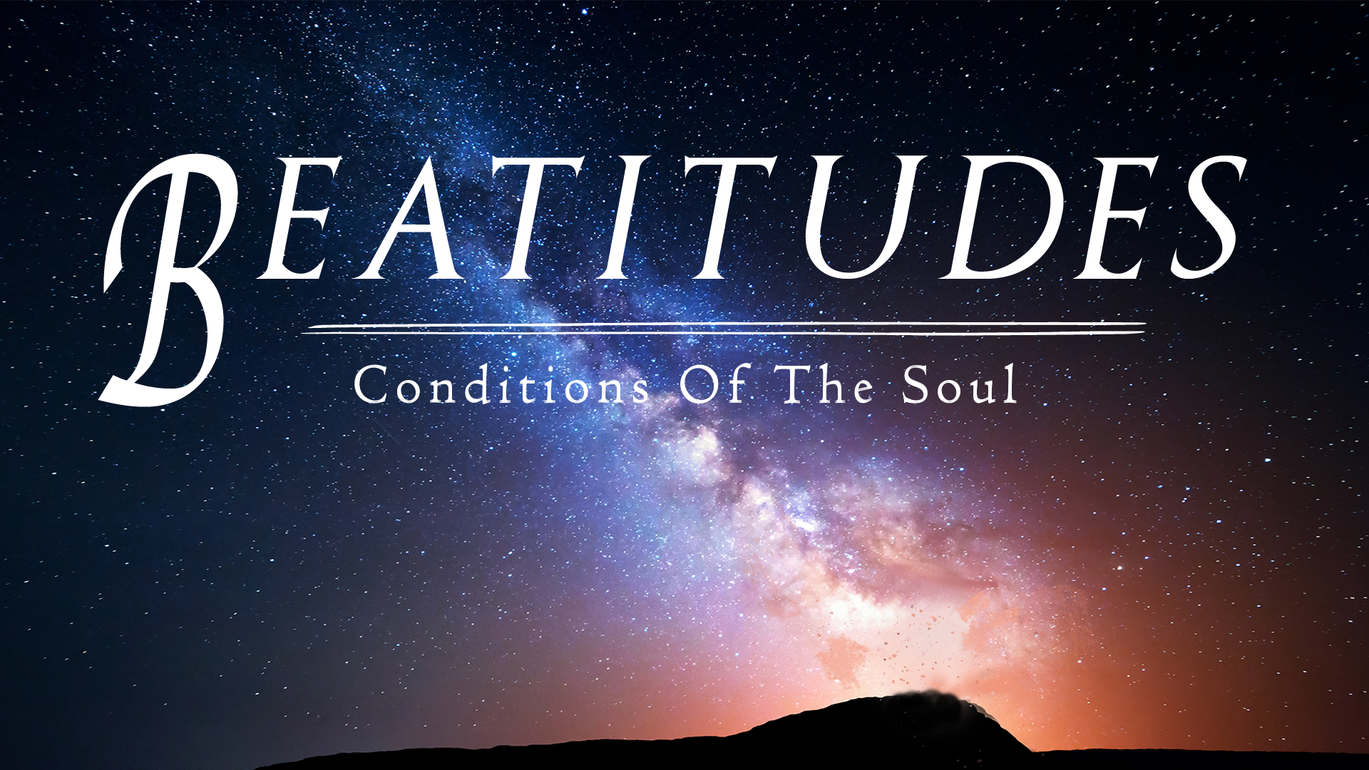 Beatitudes I - Conditions of the Soul