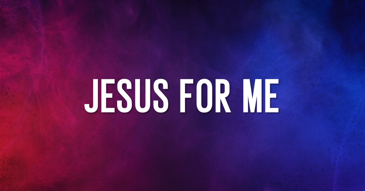 Jesus For Me | Sermons | Coram Deo Bible Church