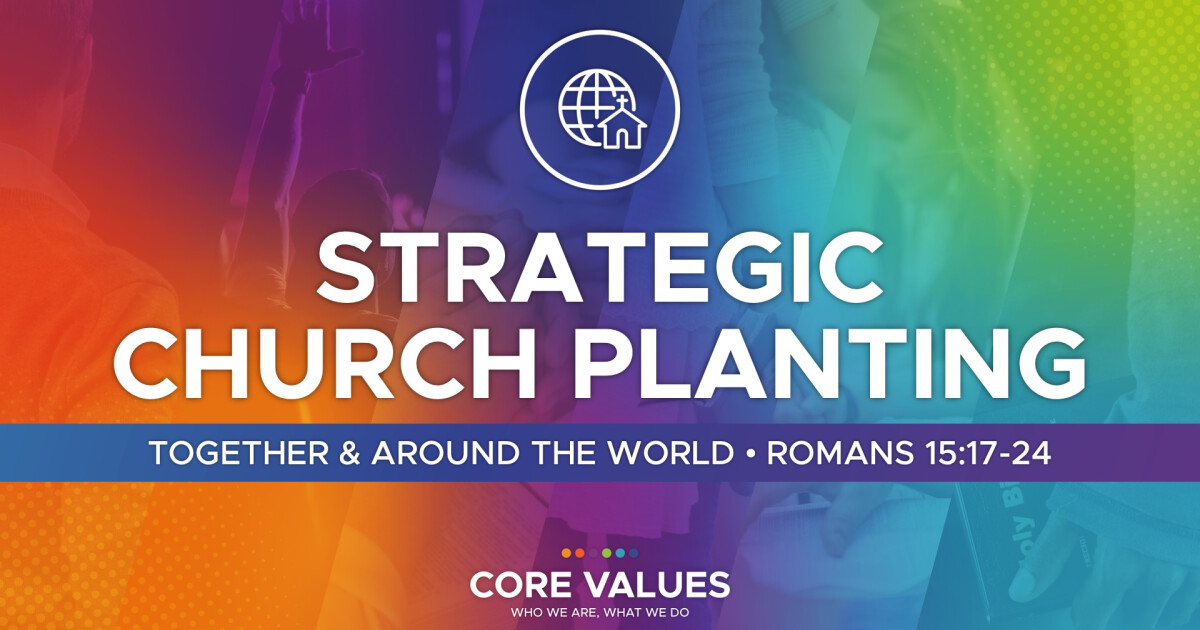 Strategic Church Planting: Together And Around The World | Sermons ...