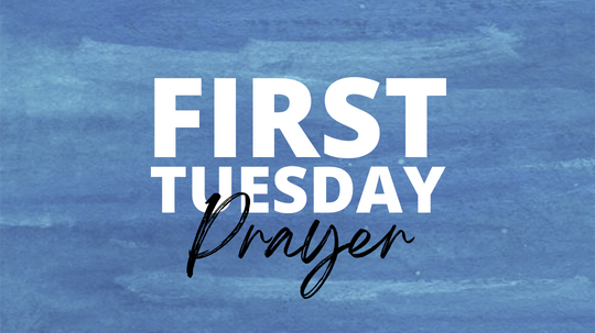 First Tuesday Prayer