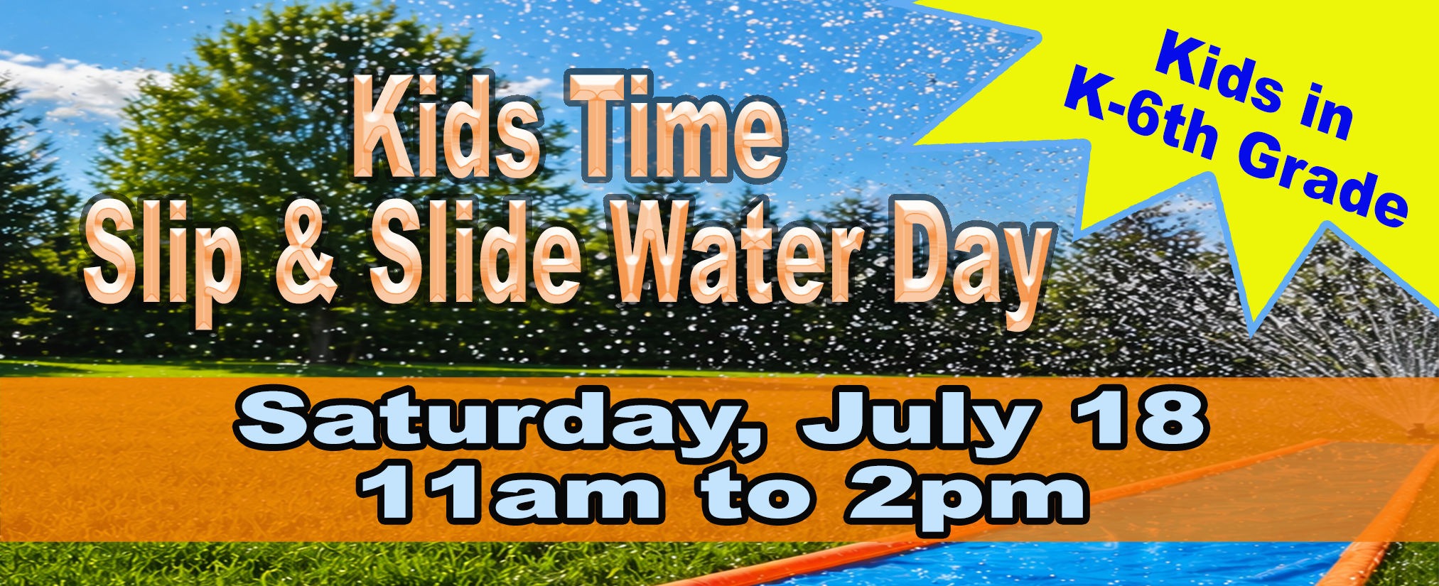 Kids Time Slip & Slide Water Day 7-18-26 Web Banner copy