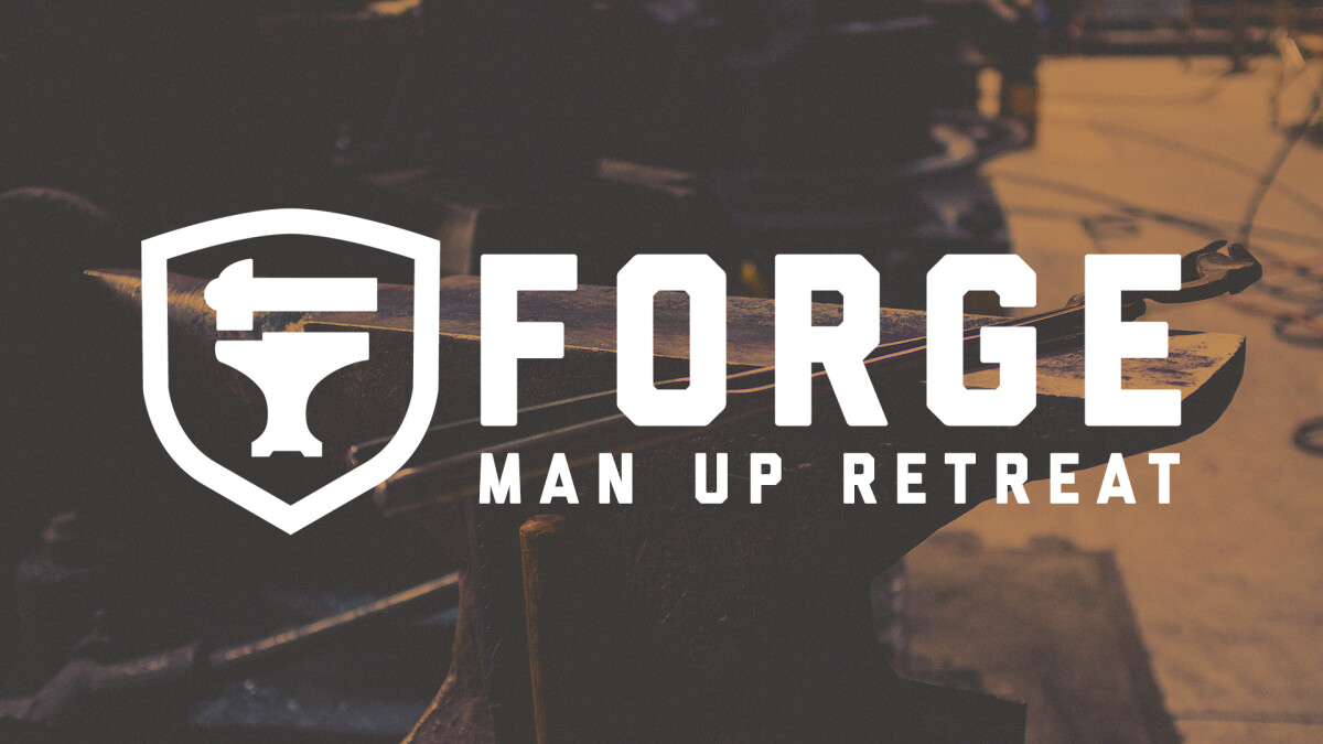 Forge Man-Up Retreat 2025