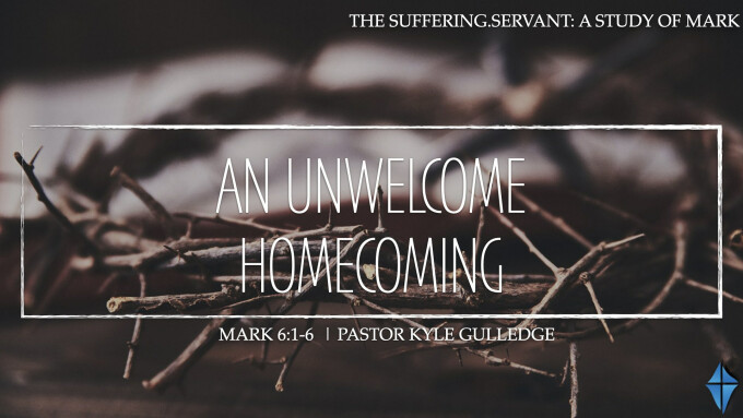 An Unwelcome Homecoming -- Mark 6:1-6 -