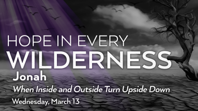 "Jonah:  When Inside and Outside Turn Upside Down" - Wed. March 13, 2024