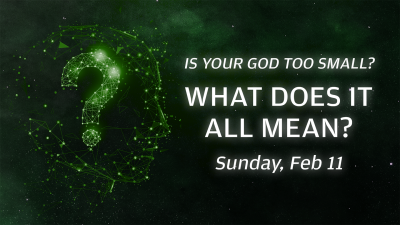 "What Does It All Mean?" - Sun. February 11, 2024