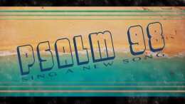 Psalm 98: Sing A New Song