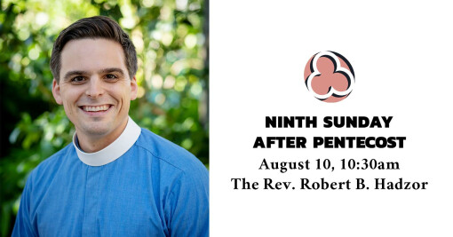 Ninth Sunday after Pentecost, 2025 - 10:30am